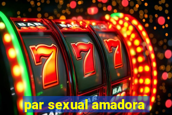 par sexual amadora